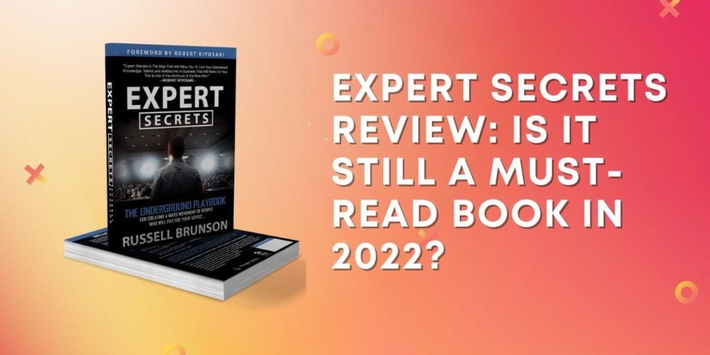 Expert Secrets Review: Is It Still A Must-Read Book In 2022?