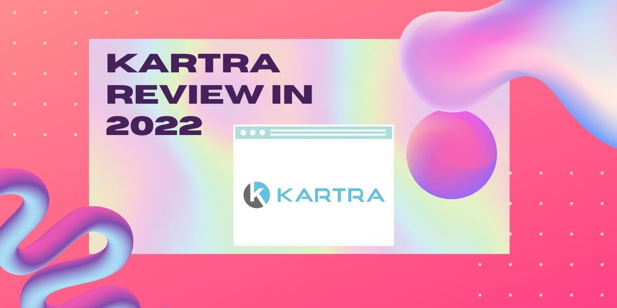 Kartra Review in 2022