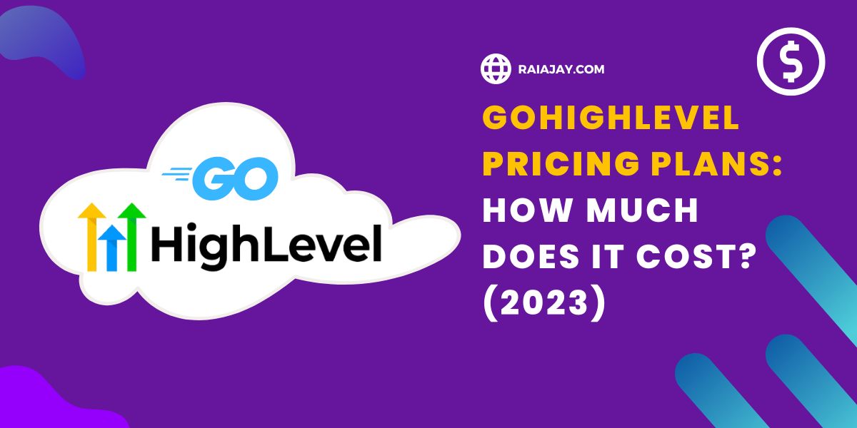 GoHighLevel Pricing Plans: How much does it cost? (2023)